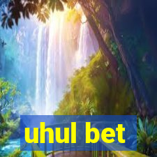 uhul bet